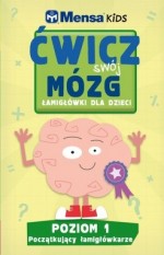 Mensa Kids Ćwicz swój mózg. Łamigłówki dla dzieci. Poziom 1