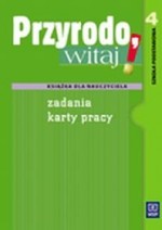 Przyrodo, witaj!. Klasa 4, szkoła podstawowa. Zadania. Karty pracy. Książka dla nauczyciela