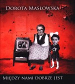 Między nami dobrze jest