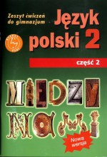 Między nami. Gimnazjum .Klasa 2. Język polski. Zeszyt ćwiczeń część 2