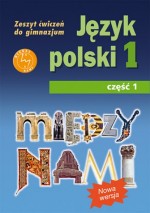 Między nami. Klasa 1, gimnazjum, część 1. Język polski. Zeszyt ćwiczeń