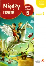 Między nami. Klasa 5. Szkoła podst. Język polski. Ćwiczenia cz. 2