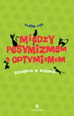 Między pesymizmem a optymizmem. Szczęście w rozumie