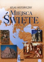 Miejsca święte. Atlas historyczny