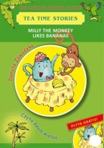 Moje pierwsze angielskie czytanki. Tea Time Stories. Milly the monkey likes bananas (+CD)