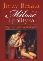 Miłość i polityka. Słynne pary w dziejach