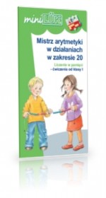 MiniLUK. Klasa 1, szkoła podstawowa. Matematyka. Mistrz arytmetyki w działaniach w zakresie 20