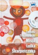 Misja Lolka Skarpetczaka (+CD) - książka z autografem autora