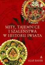 Mity, tajemnice i szaleństwa w historii świata