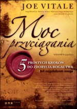 Moc przyciągania. 5 prostych kroków do zdobycia bogactwa (lub czegokolwiek innego)