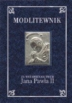 Modlitewnik za wstawiennictwem Jana Pawła II