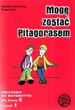 Mogę zostać Pitagorasem. Klasa 5, szkoła podstawowa, część 1. Matematyka. Zeszyt ćwiczeń