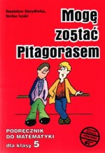 Mogę zostać Pitagorasem. Klasa 5, szkoła podstawowa. Matematyka. Podręcznik