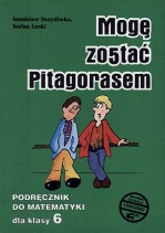 Mogę zostać Pitagorasem. Klasa 6, szkoła podstawowa. Matematyka. Podręcznik