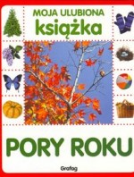 MOJA ULUBIONA KSIĄŻKA-PORY ROKU GRAFAG 978-83-7487-126-6