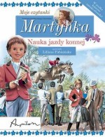 Moje czytanki. Martynka. Nauka jazdy konnej