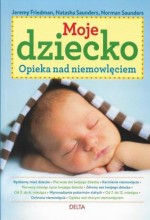 Moje dziecko. Opieka nad niemowlęciem