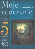 Moje otoczenie. Klasa 5, szkoła podstawowa, część 2. Historia i społeczeństwo. Zeszyt ćwiczeń