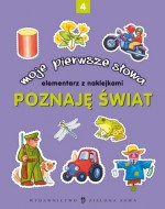 Moje pierwsze słowa. Poznaję świat - część 4 Elementarz z naklejkami