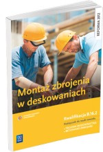 Montaż zbrojenia w deskowaniach. Podręcznik do Nauki Zawodu Technik Budownictwa