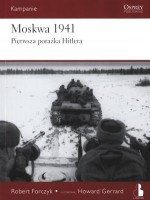 Moskwa 1941. Pierwsza porażka Hitlera. Kampanie. Tom 1