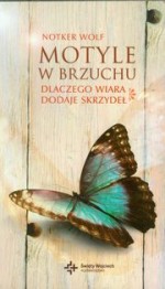 Motyle w brzuchu. Dlaczego wiara dodaje skrzydeł