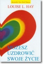 Możesz uzdrowić swoje życie