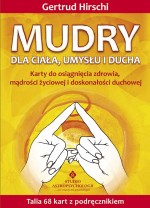 Mudry dla ciała, umysłu i ducha. Karty do osiągnięcia zdrowia, mądrości życiowej i doskonałości duch