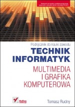 Technik informatyk. Multimedia i grafika komputerowa