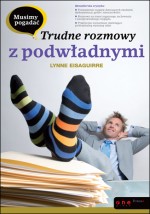 Musimy pogadać. Trudne rozmowy z podwładnymi