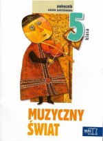 Muzyczny świat. Klasa 5, szkoła podstawowa. Muzyka. Podręcznik (+CD)