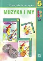 Muzyka i My. Klasa 5, szkoła podstawowa. Przewodnik metodyczny dla nauczyciela (+CD)