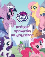 My Little Pony. Krótkie opowieści na dobranoc