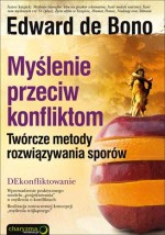 Myślenie przeciw konfliktom. Twórcze metody rozwiązywania sporów