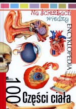 Na ścieżkach wiedzy. Encyklopedia. 100 części ciała