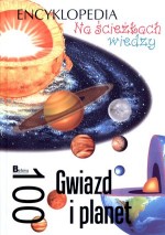 Na ścieżkach wiedzy. Encyklopedia. 100 gwiazd i planet