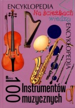 Na ścieżkach wiedzy. Encyklopedia. 100 Instrumentów muzycznych