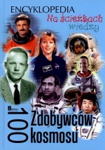 Na ścieżkach wiedzy. Encyklopedia. 100 Zdobywców kosmosu