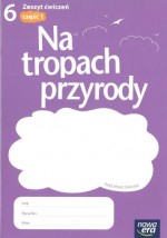 Na tropach przyrody. Klasa 6, szkoła podstawowa, część 1. Zeszyt ćwiczeń