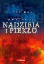 Nadzieja i piekło. Polska 1914-1989