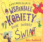 Nadzwyczajnie wspaniałe kobiety, które zmieniły świat