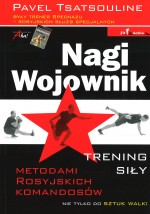 Nagi Wojownik. Trening siły metodami rosyjskich komandosów