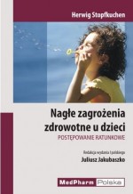 Nagłe zagrożenia zdrowotne u dzieci. Postępowanie ratunkowe (wyd. I)