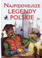 Najpiękniejsze legendy polskie