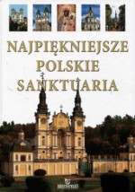 Najpiękniejsze polskie sanktuaria