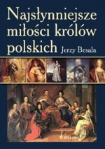 Najsłynniejsze miłości królów polskich