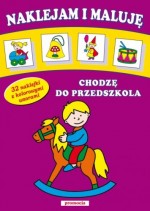 Naklejam i maluję. Chodzę do przedszkola