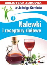 Nalewki i receptury ziołowe. Biblioteka zdrowia