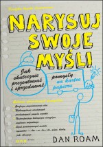 Narysuj swoje myśli. Jak skutecznie prezentować i sprzedawać pomysły na kartce papieru