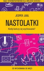 Nastolatki. Kiedy kończy się wychowanie?